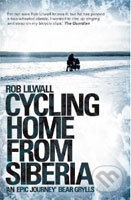 Kniha: Cycling Home from Siberia (Rob Lilwall). , 2009 Kniha: Cycling Home from Siberia (Rob Lilwall). , 2009