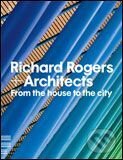 Kniha: Richard Rogers and Architects (Richard Rogers). , 2010 Kniha: Richard Rogers and Architects (Richard Rogers). , 2010