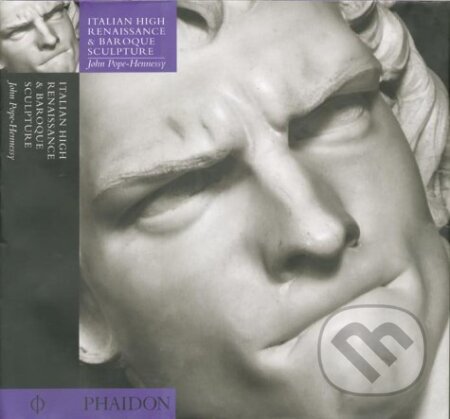 Kniha: Italian High Renaissance and Baroque Sculpture (John Pope-Hennessy). Phaidon, 2000 Kniha: Italian High Renaissance and Baroque Sculpture (John Pope-Hennessy). Phaidon, 2000