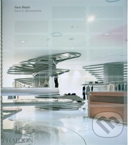 Kniha: New Retail (Raul A. Barreneche). , 2008 Kniha: New Retail (Raul A. Barreneche). , 2008