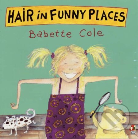 Kniha: Hair in Funny Places (Babette Cole). Random House, 2001 Kniha: Hair in Funny Places (Babette Cole). Random House, 2001
