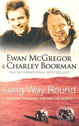 Kniha: Long Way Round (Charley Boorman a Ewan McGregor). Sphere, 2005 Kniha: Long Way Round (Charley Boorman a Ewan McGregor). Sphere, 2005