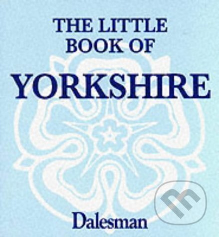 Kniha: The Little Book of Yorkshire (Paul Jackson). Dalesman Publishing, 2001 Kniha: The Little Book of Yorkshire (Paul Jackson). Dalesman Publishing, 2001