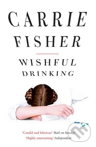 Kniha: Wishful Drinking (Carrie Fisher). Simon & Schuster, 2009 Kniha: Wishful Drinking (Carrie Fisher). Simon & Schuster, 2009