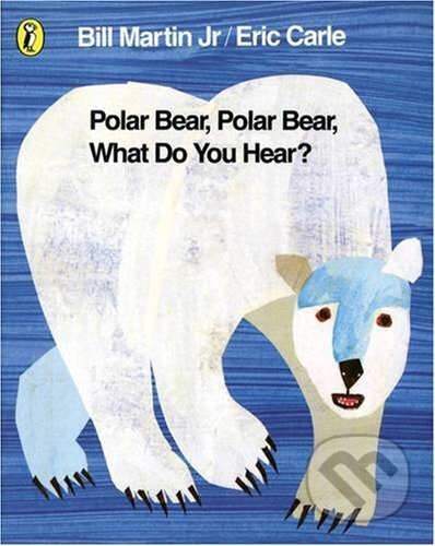Kniha: Polar Bear, Polar Bear, What Do You Hear? (Eric Carle). Penguin Books, 1994 Kniha: Polar Bear, Polar Bear, What Do You Hear? (Eric Carle). Penguin Books, 1994