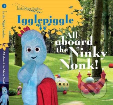 Kniha: All Aboard the Ninky Nonk (BBC Books). BBC Books, 2007 Kniha: All Aboard the Ninky Nonk (BBC Books). BBC Books, 2007