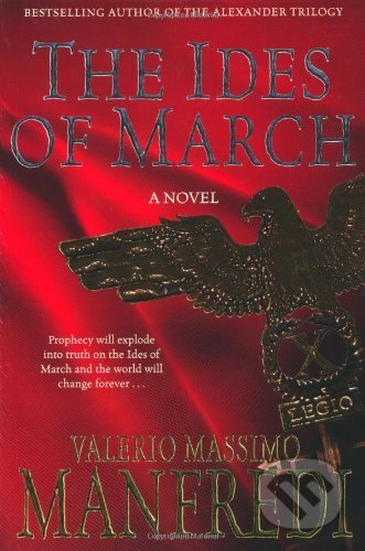 Kniha: The Ides of March (Valerio Massimo Manfredi). Pan Macmillan, 2010 Kniha: The Ides of March (Valerio Massimo Manfredi). Pan Macmillan, 2010