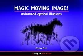 Kniha: Magic Moving Images (Colin Ord). Tarquin Publications, 2007 Kniha: Magic Moving Images (Colin Ord). Tarquin Publications, 2007