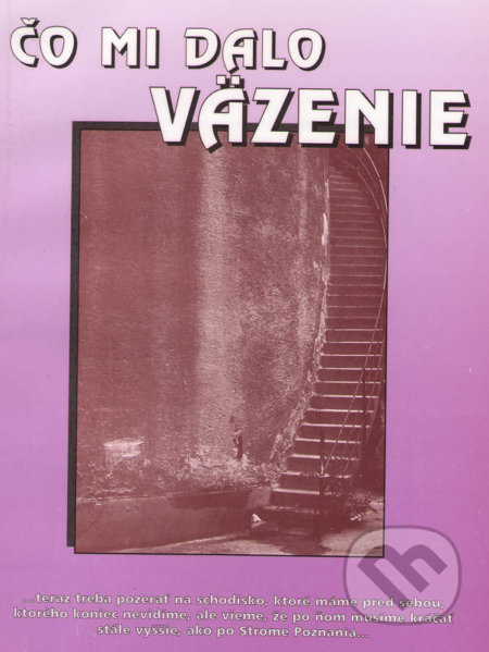 Kniha: Čo mi dalo väzenie (Jaroslav Fabok). CAD PRESS, 2019 Kniha: Čo mi dalo väzenie (Jaroslav Fabok). CAD PRESS, 2019