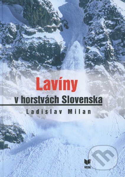 Kniha: Lavíny v horstvách Slovenska (Ladislav Milan). VEDA, 2005 Kniha: Lavíny v horstvách Slovenska (Ladislav Milan). VEDA, 2005