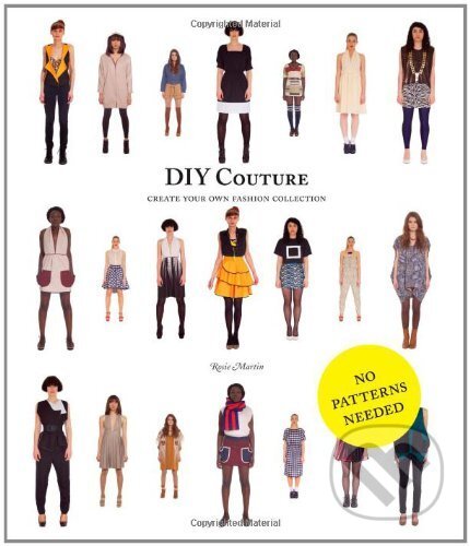 Kniha: DIY Couture (Rosie Martin). , 2012 Kniha: DIY Couture (Rosie Martin). , 2012