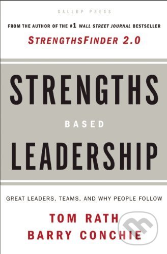 Kniha: Strengths-based Leadership (Barry Conchie a Tom Rath). Gallup, 2009 Kniha: Strengths-based Leadership (Barry Conchie a Tom Rath). Gallup, 2009