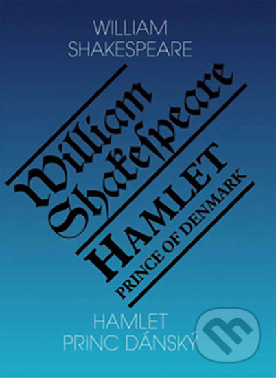Kniha: Hamlet - Princ dánský/ Hamlet - Prince of Denmark (William Shakespeare). Romeo, 2014 Kniha: Hamlet - Princ dánský/ Hamlet - Prince of Denmark (William Shakespeare). Romeo, 2014