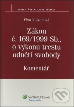 Kniha: Zákon č. 169/1999 Sb., o výkonu trestu odnětí svobody (Věra Kalvodová). Wolters Kluwer ČR, 2012 Kniha: Zákon č. 169/1999 Sb., o výkonu trestu odnětí svobody (Věra Kalvodová). Wolters Kluwer ČR, 2012