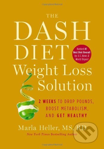 Kniha: The Dash Diet Weight Loss Solution: 2 Weeks t... (Marla Heller). Grand Central Publishing, 2012 Kniha: The Dash Diet Weight Loss Solution: 2 Weeks t... (Marla Heller). Grand Central Publishing, 2012