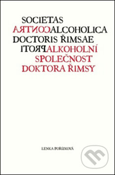 Kniha: Protialkoholní společnost doktora Řimsy (Lenka Pořízková). Dybbuk, 2013 Kniha: Protialkoholní společnost doktora Řimsy (Lenka Pořízková). Dybbuk, 2013