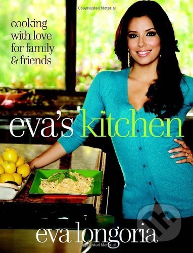Kniha: Eva's Kitchen: Cooking with Love for Family a... (Clarkson Potter). Clarkson Potter, 2011 Kniha: Eva's Kitchen: Cooking with Love for Family a... (Clarkson Potter). Clarkson Potter, 2011