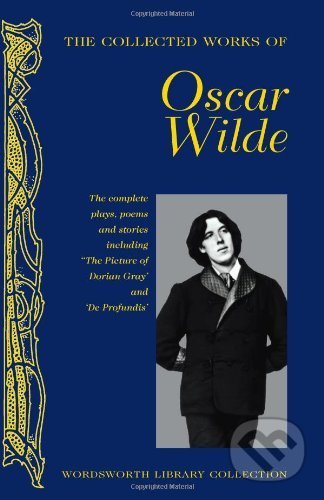 Kniha: The Collected Works of Oscar Wilde (Oscar Wilde). Wordsworth, 2007 Kniha: The Collected Works of Oscar Wilde (Oscar Wilde). Wordsworth, 2007