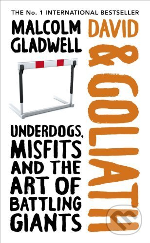 Kniha: David and Goliath: Underdogs, Misfits and the Art Of Battling Giants (Malcolm Gladwell). Allen Lane, 2013 Kniha: David and Goliath: Underdogs, Misfits and the Art Of Battling Giants (Malcolm Gladwell). Allen Lane, 2013