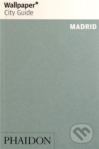 Kniha: Madrid 2013 Wallpaper City Guide (Phaidon). Phaidon, 2013 Kniha: Madrid 2013 Wallpaper City Guide (Phaidon). Phaidon, 2013