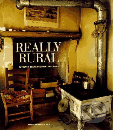 Kniha: Really Rural (Marie-France Boyer a Mike Tigh). Thames & Hudson, 1997 Kniha: Really Rural (Marie-France Boyer a Mike Tigh). Thames & Hudson, 1997