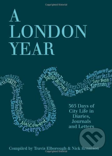 Kniha: A London Year: 365 Days of City Life in Diari... (Frances Lincoln). Frances Lincoln, 2013 Kniha: A London Year: 365 Days of City Life in Diari... (Frances Lincoln). Frances Lincoln, 2013