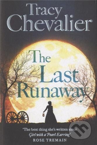 The Last Runaway - Tracy Chevalier, HarperCollins, 2013