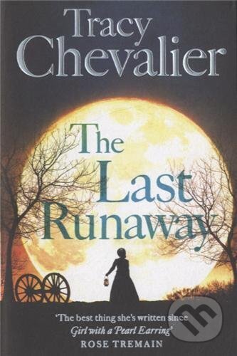 Kniha: The Last Runaway (Tracy Chevalier). HarperCollins, 2013 Kniha: The Last Runaway (Tracy Chevalier). HarperCollins, 2013
