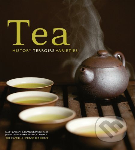 Kniha: Tea (Francois Marchand, Jasmin D a Kevin Gascoyne). Firefly Books, 2011 Kniha: Tea (Francois Marchand, Jasmin D a Kevin Gascoyne). Firefly Books, 2011