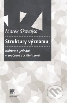 Kniha: Struktury významu (Marek Skovajsa). SLON, 2014 Kniha: Struktury významu (Marek Skovajsa). SLON, 2014