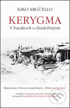 Kniha: Kerygma (Kiko Argüello). Dobrá kniha, 2012 Kniha: Kerygma (Kiko Argüello). Dobrá kniha, 2012