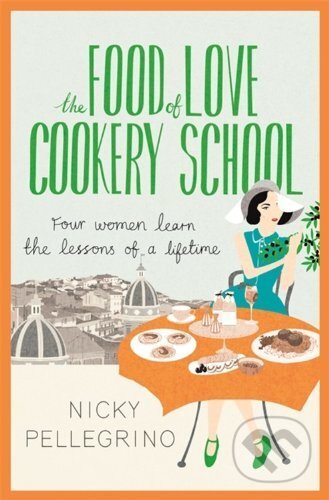 Kniha: The Food of Love Cookery School (Nicky Pellegrino a Sinem Erkas). Orion, 2013 Kniha: The Food of Love Cookery School (Nicky Pellegrino a Sinem Erkas). Orion, 2013