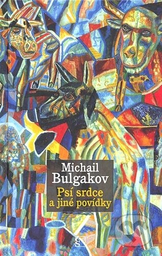 Kniha: Psí srdce (Michail Bulgakov). Levné knihy a.s. Kniha: Psí srdce (Michail Bulgakov). Levné knihy a.s.