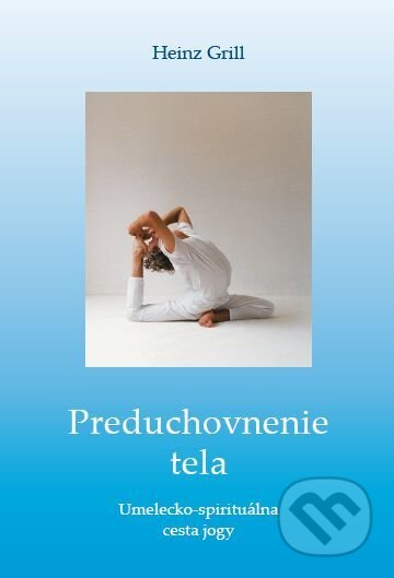 Kniha: Preduchovnenie tela (Heinz Grill). Kniha: Preduchovnenie tela (Heinz Grill).