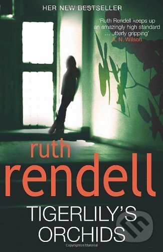 Kniha: Tigerlily's Orchids (Ruth Rendell). Arrow Books, 2011 Kniha: Tigerlily's Orchids (Ruth Rendell). Arrow Books, 2011