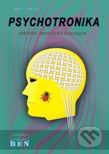 Kniha: Psychotronika - základní teoretická koncepce (Válek Oldřich). BEN - technická literatura Kniha: Psychotronika - základní teoretická koncepce (Válek Oldřich). BEN - technická literatura