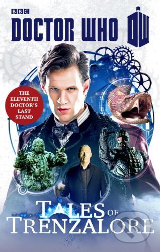 Kniha: Doctor Who: Tales of Trenzalore (Justin Richards a Mark Morris). BBC Books, 2014 Kniha: Doctor Who: Tales of Trenzalore (Justin Richards a Mark Morris). BBC Books, 2014
