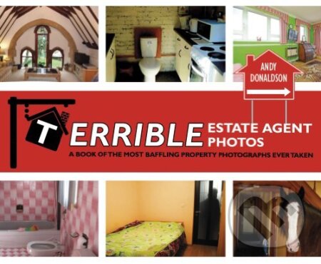 Kniha: Terrible Estate Agent Photos (Andy Donaldson). Square, 2014 Kniha: Terrible Estate Agent Photos (Andy Donaldson). Square, 2014