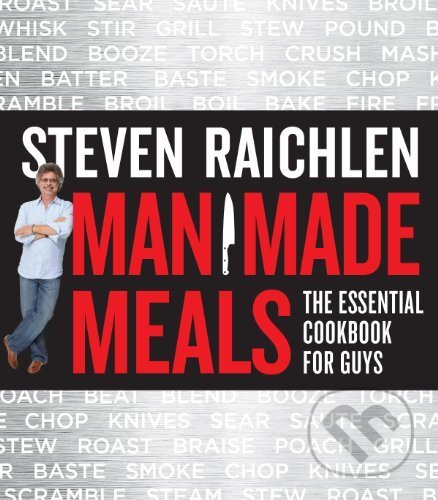 Kniha: Man Made Meals: Steven Raichlen (Workman). Workman, 2014 Kniha: Man Made Meals: Steven Raichlen (Workman). Workman, 2014