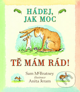 Kniha: Hádej, jak moc tě mám rád! (Anita Jeram a Sam McBratney). Svojtka&Co., 2014 Kniha: Hádej, jak moc tě mám rád! (Anita Jeram a Sam McBratney). Svojtka&Co., 2014
