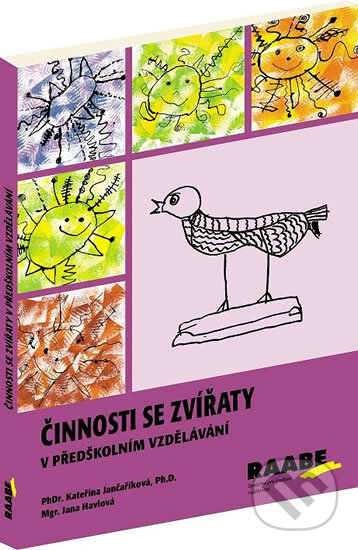 Kniha: Činnosti se zvířaty v předškolním vzdělávání (Jana Havlová a Kateřina Jančaříková). Raabe CZ, 2014 Kniha: Činnosti se zvířaty v předškolním vzdělávání (Jana Havlová a Kateřina Jančaříková). Raabe CZ, 2014