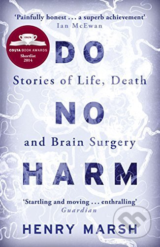 Kniha: Do No Harm (Henry Marsh). W&N, 2014 Kniha: Do No Harm (Henry Marsh). W&N, 2014