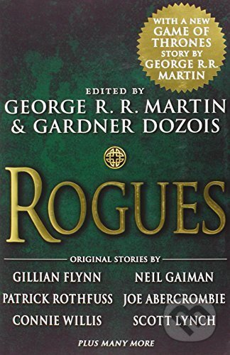 Kniha: Rogues (Gardner Dozois a George R.R. Martin). Random House, 2014 Kniha: Rogues (Gardner Dozois a George R.R. Martin). Random House, 2014