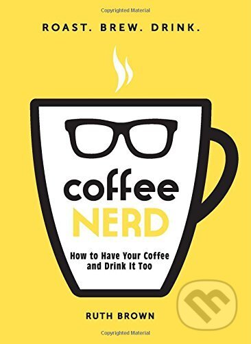 Kniha: Coffee Nerd (Ruth Brown). iUniverse, Inc., 2015 Kniha: Coffee Nerd (Ruth Brown). iUniverse, Inc., 2015