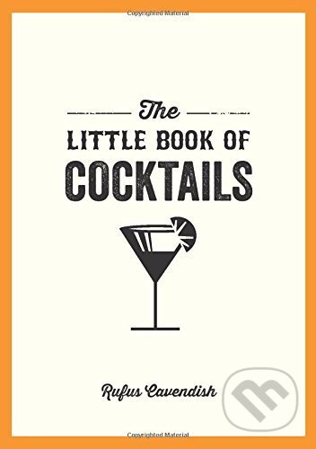Kniha: The Little Book Of Cocktails (Rufus Cavendis). Summersdale, 2014 Kniha: The Little Book Of Cocktails (Rufus Cavendis). Summersdale, 2014