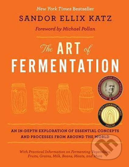Kniha: The Art of Fermentation (Ellix Sandor Katz). Chelsea Green, 2012 Kniha: The Art of Fermentation (Ellix Sandor Katz). Chelsea Green, 2012