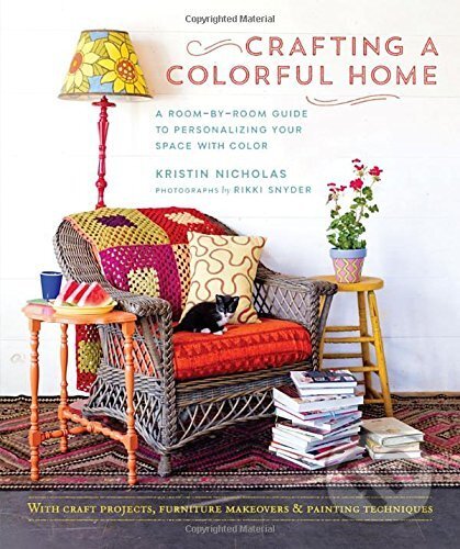 Kniha: Crafting a Colorful Home (Roost Books). Roost Books, 2015 Kniha: Crafting a Colorful Home (Roost Books). Roost Books, 2015