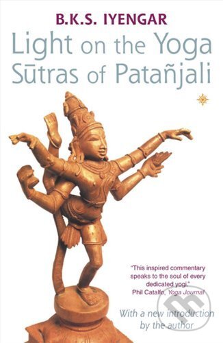 Kniha: Light on the Yoga Sutras of Patanjali (B.K.S. Iyengar). Thorsons, 2002 Kniha: Light on the Yoga Sutras of Patanjali (B.K.S. Iyengar). Thorsons, 2002