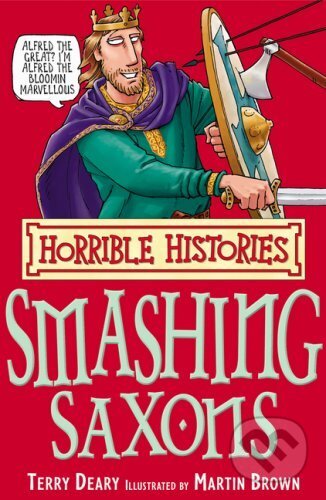 Kniha: The Smashing Saxons (Terry Deary). Scholastic, 2007 Kniha: The Smashing Saxons (Terry Deary). Scholastic, 2007