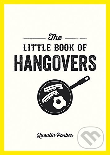 Kniha: The Little Book of Hangovers (Quentin Parker). Summersdale, 2015 Kniha: The Little Book of Hangovers (Quentin Parker). Summersdale, 2015